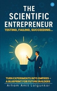 bokomslag Scientific Entrepreneur- Testing, Failing, Succeeding...