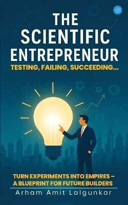 bokomslag Scientific Entrepreneur- Testing, Failing, Succeeding...