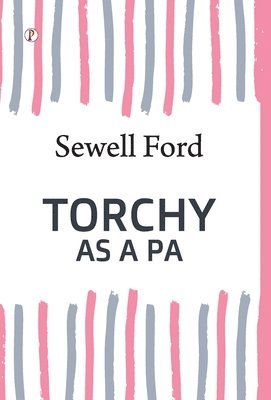 Sewell Ford - Torchy as A PA, Inbunden