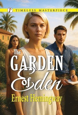 Ernest Hemingway - Garden Of Eden, Inbunden