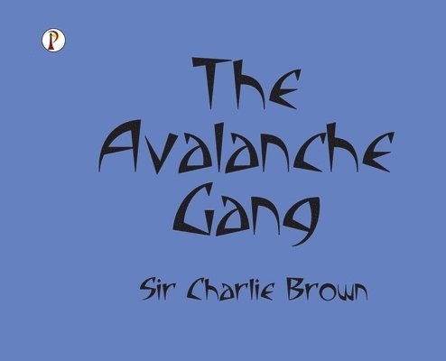 Charlie Brown, SIR CHARLIE BROWN - Avalanche Gang, Inbunden