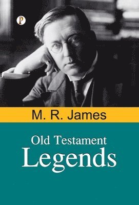 M R James - Old Testament Legends, Inbunden