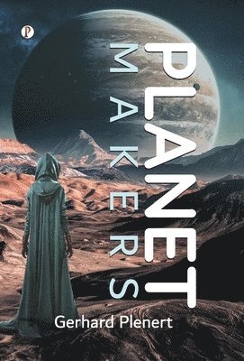 Gerhard Plenert - Planet Makers, Inbunden