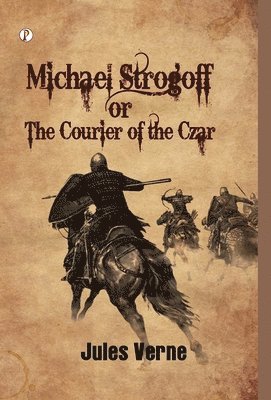 Michael Strogoff Or The Courier of the Czar