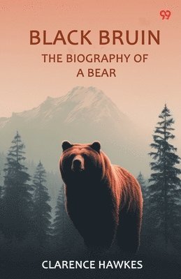 Clarence Hawkes - Black BruinThe Biography Of A Bear (Edition1), Häftad