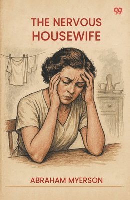 Abraham Myerson - Nervous Housewife (Edition1), Häftad