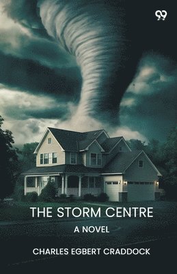Charles Egbert Craddock - Storm CentreA Novel (Edition1), Häftad