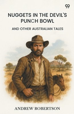 Nuggets In The Devil's Punch BowlAnd Other Australian Tales (Edition1)