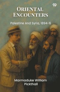 bokomslag Oriental Encounters Palestine And Syria, 1894-6