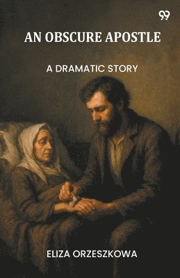 Eliza Orzeszkowa - Obscure ApostleA Dramatic Story (Edition1), Häftad