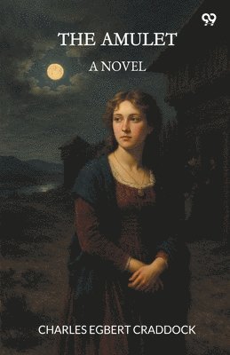 Charles Egbert Craddock - AmuletA Novel (Edition1), Häftad