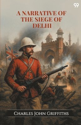 Narrative Of The Siege Of Delhi (Edition1)