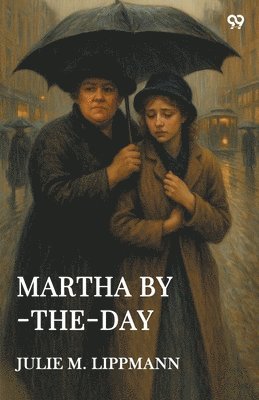 Julie M Lippmann, Julie M. Lippmann - Martha By-The-Day (Edition1), Häftad