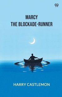 bokomslag Marcy The Blockade-Runner (Edition1)