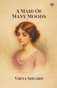 bokomslag A Maid Of Many Moods