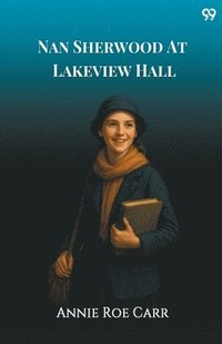 bokomslag Nan Sherwood At Lakeview HallOr, The Mystery Of The Haunted Boathouse (Edition1)