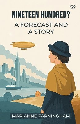 bokomslag Nineteen Hundred? A Forecast And A Story