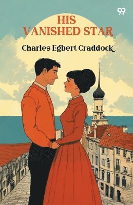 Charles Egbert Craddock - His Vanished Star (Edition1), Häftad