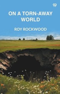 bokomslag On A Torn-Away WorldOr The Captives Of The Great Earthquake (Edition1)