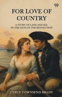 bokomslag For Love Of CountryA Story Of Land And Sea In The Days Of The Revolution (Edition1)