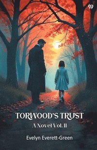 bokomslag Torwood's TrustA Novel Vol. II (Edition1)