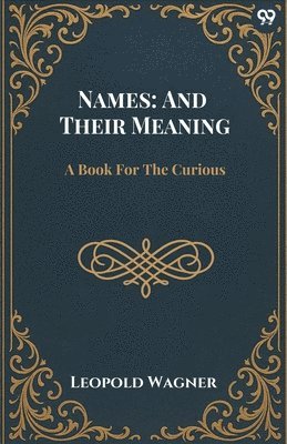 bokomslag Names: And Their Meaning A Book For The Curious