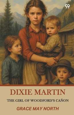 Grace May North - Dixie MartinThe Girl Of Woodford’s Cañon (Edition1), Häftad