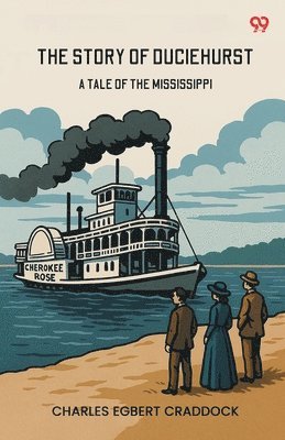 Charles Egbert Craddock - Story Of DuciehurstA Tale Of The Mississippi (Edition1), Häftad