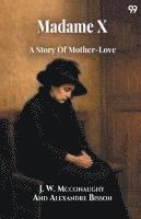 bokomslag Madame X A Story Of Mother-Love