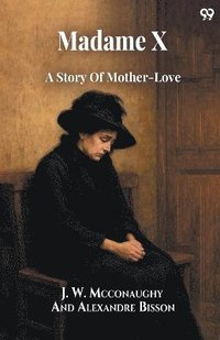 bokomslag Madame XA Story Of Mother-Love (Edition1)