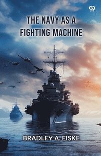 bokomslag Navy As A Fighting Machine (Edition1)