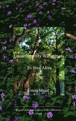 bokomslag Unearthing My Willingness To Stay Alive