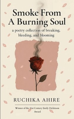 Ruchika Ahire - Smoke From A Burning Soul, Häftad