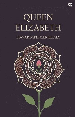 Edward Spencer Beesly - Queen Elizabeth (Edition1), Häftad