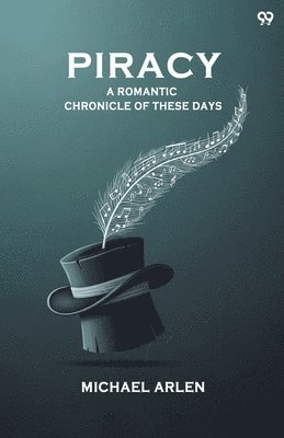 Michael Arlen - "Piracy" A Romantic Chronicle Of These Days, Häftad