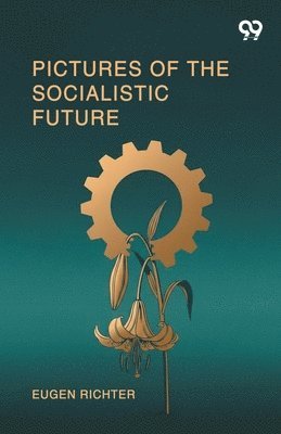 Eugen Richter - Pictures Of The Socialistic Future (Edition1), Häftad