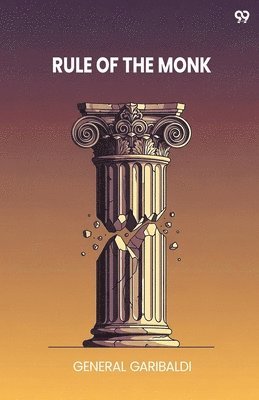 Rule Of The MonkOr, Rome In The Nineteenth Century (Edition1)