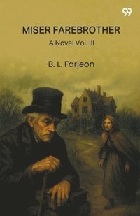 bokomslag Miser FarebrotherA Novel Vol. III (Edition1)