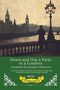 bokomslag Down and Out à Paris et à Londres French Translation of Down and Out in Paris and London