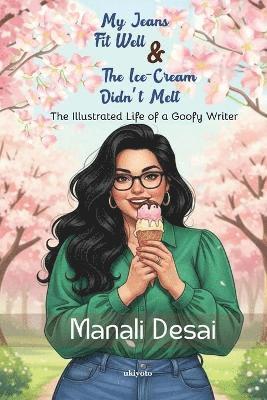 Manali Desai - My Jeans Fit Well & The Ice-Cream Didn't Melt  (Edition1), Häftad