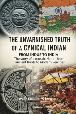 Unvarnished Truth of a Cynical Indian