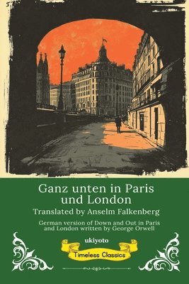 bokomslag Ganz unten in Paris und London German Translation of Down and Out in Paris and London