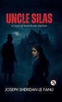 Uncle Silas: A Tale Of Bartram-haugh
