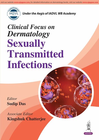 Sudip Das, Kingshuk Chatterjee - Clinical Focus on Dermatology: Sexually Transmitted Infections, Häftad