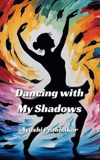 bokomslag Dancing with My Shadows