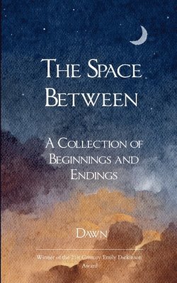 Dawn - Space Between A collection of Beginnings and Endings, Häftad