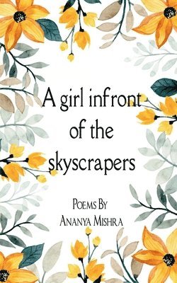 Ananya Mishra - A girl in front of the skyscrapers, Häftad