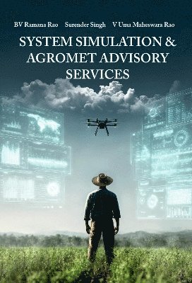 BV Ramana Rao, Surender Singh, V Uma Maheswara Rao - System Simulation and Agromet Advisory Services, Inbunden