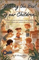 Mary Wood-Allen - Making the Best of Our Children Eight to Sixteen Years of Age (Illustrated, Refined & Edited), Häftad. Tillgänglighet: Lägg i varukorg