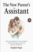 The New Parents Assistant (Illustrated, Refined & Edited)